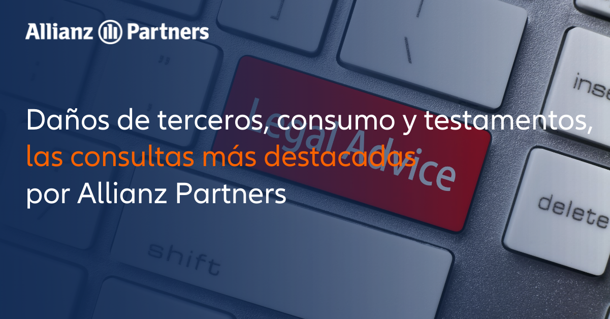 Daños de terceros, consumo y testamentos, las consultas más destacadas por Allianz Partners