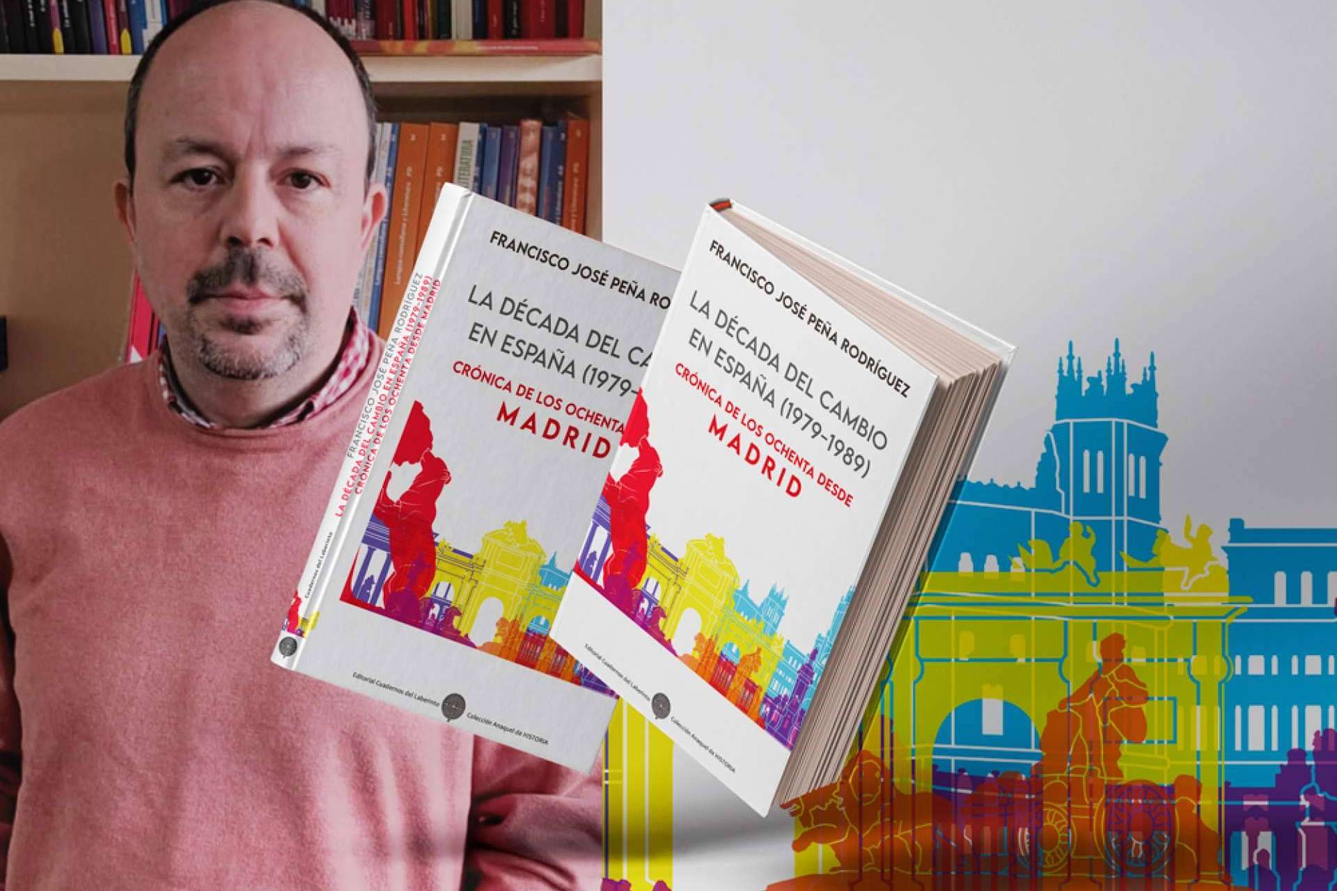 'La década del cambio en España (1979-1989)', de Francisco José Peña, llega a las librerías